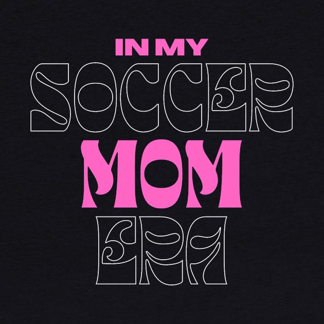 Soccer Mom Era Shirt by Schneds Threads +